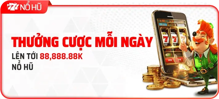 2899x Nổ hũ thưởng cược mỗi ngày lên đến 88.888k